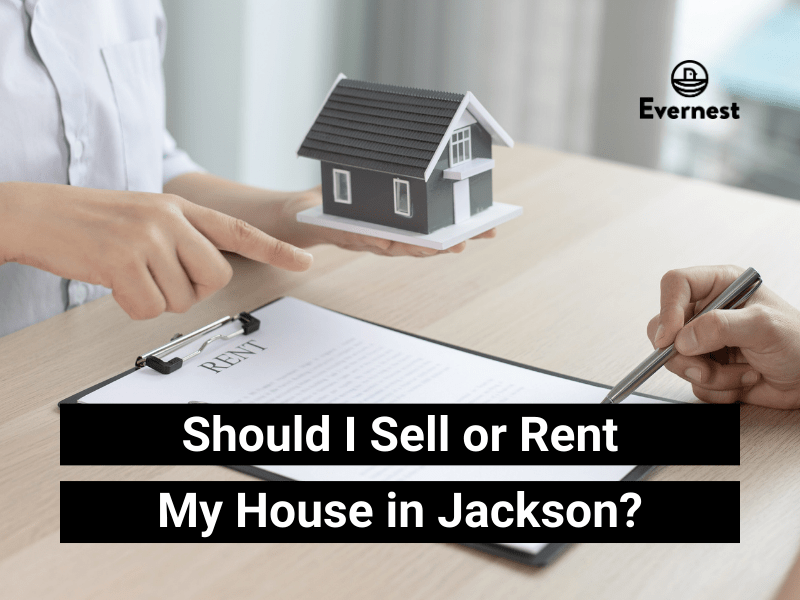 Should I Sell or Rent My House in Jackson?